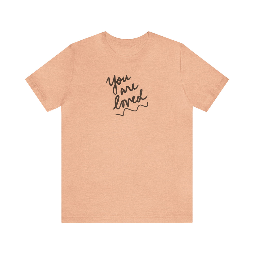 You Are Loved Unisex Jersey Short Sleeve Tee.