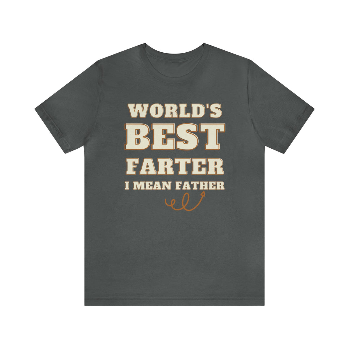 World's Best Farter - I Mean Father Unisex Jersey Short Sleeve Tee.