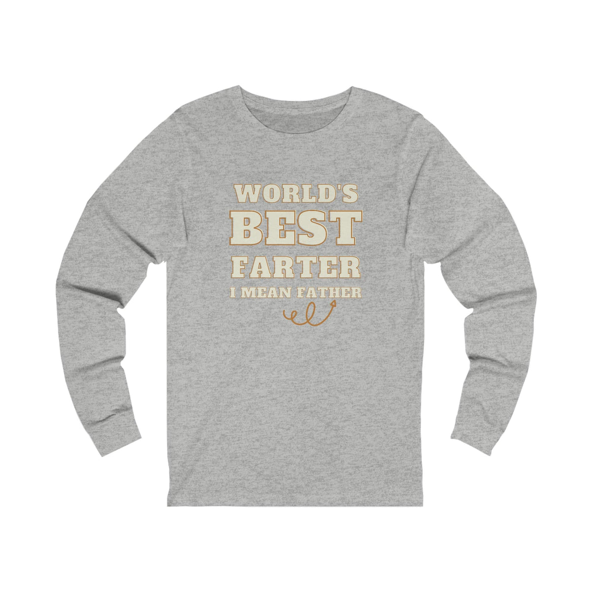 World's Best Farter - I Mean Father Unisex Jersey Long Sleeve Tee.