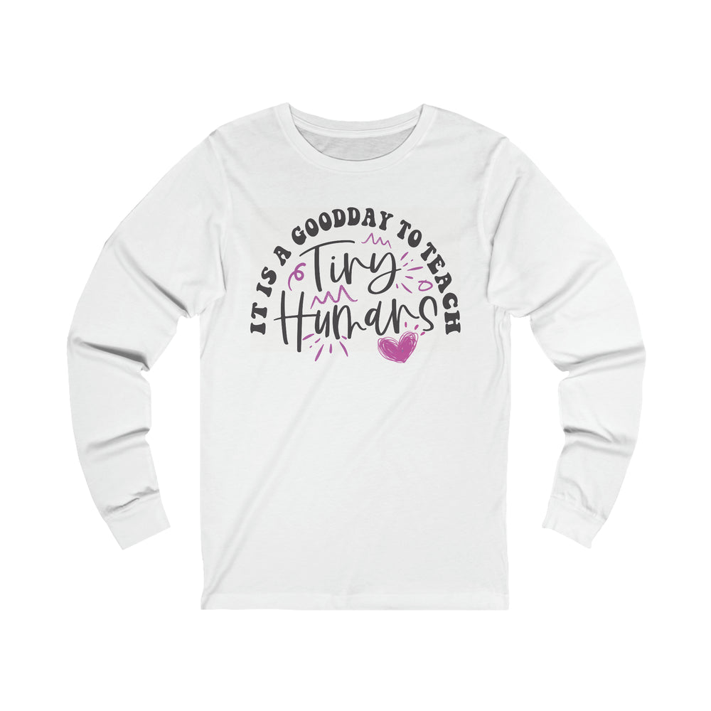 Today Is A Good Day To Teach Tiny Humans Unisex Jersey Long Sleeve Tee.