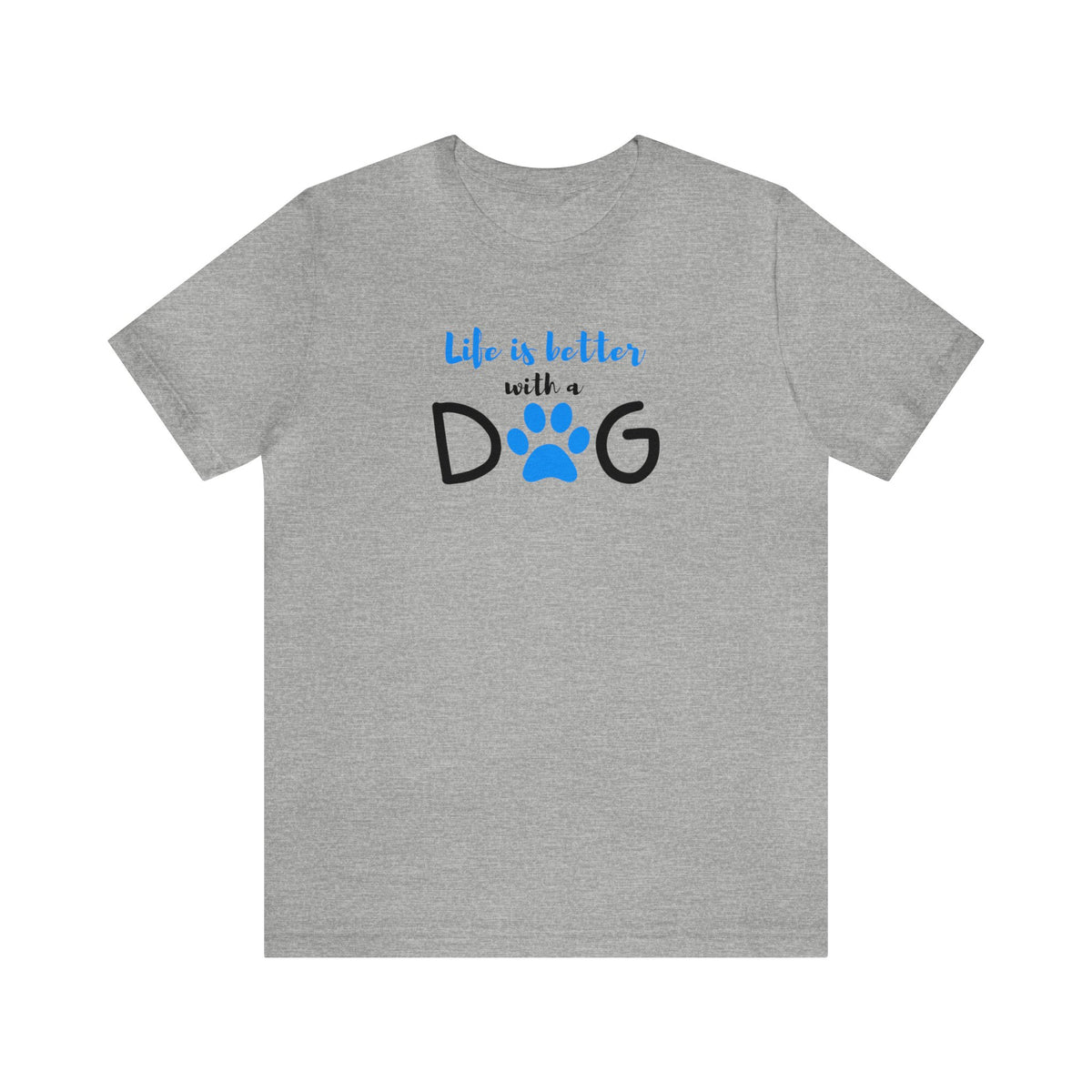 Life Is Better With A Dog Unisex Jersey Short Sleeve Tee