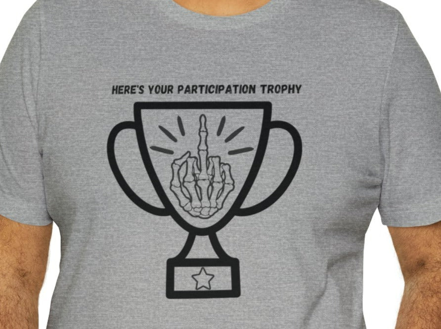 Participation Trophy Unisex Jersey Short Sleeve Tee.
