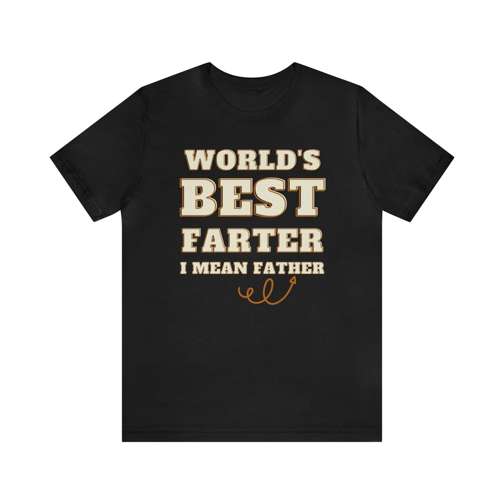 World's Best Farter - I Mean Father Unisex Jersey Short Sleeve Tee.