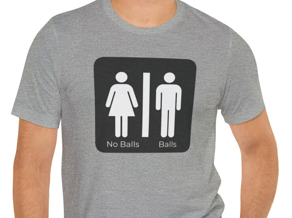 No Balls/Balls Unisex Jersey Short Sleeve Tee.